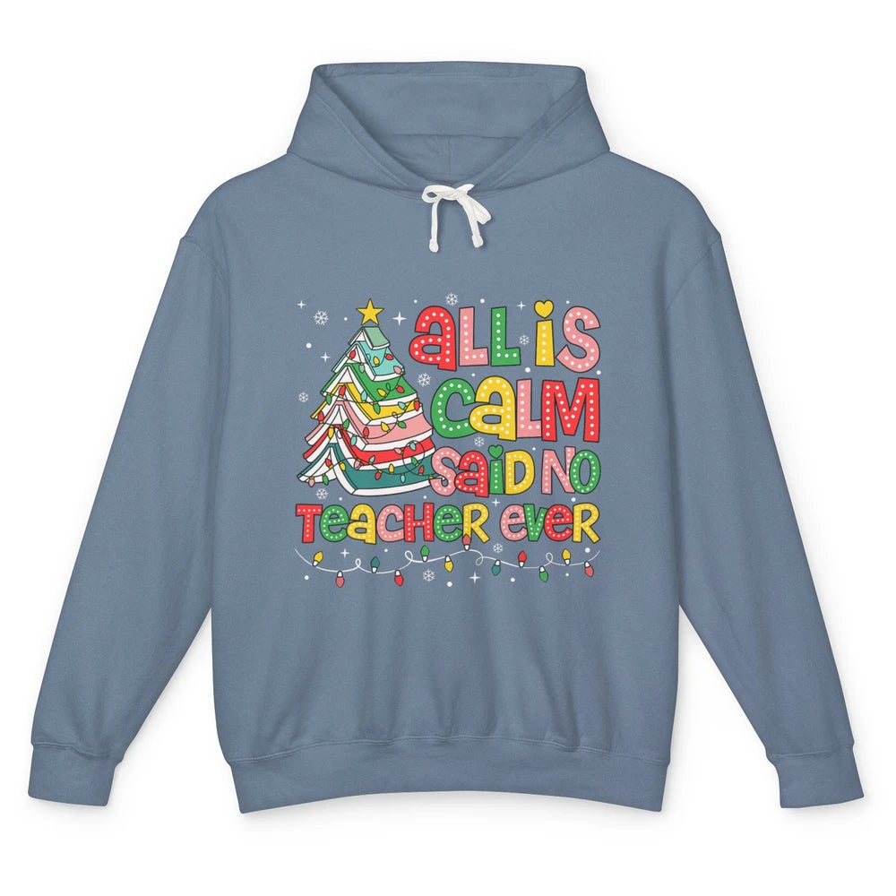 All Is Calm Said No Teacher Ever Funny Book Christmas Tree Xmas Lights Unisex Lightweight Hoodie