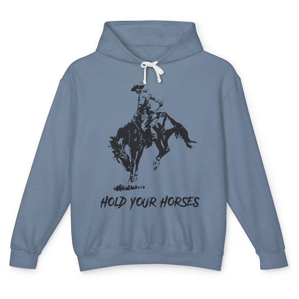 Retro Cowboy Rodeo Dad Hold Your Horses Western Country Gift Unisex Lightweight Hoodie