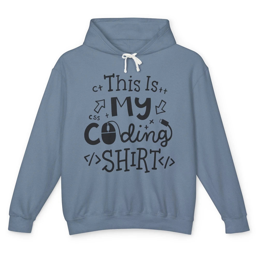 Funny Computer Programmer Coding Geek This Is My Coding Unisex Lightweight Hoodie