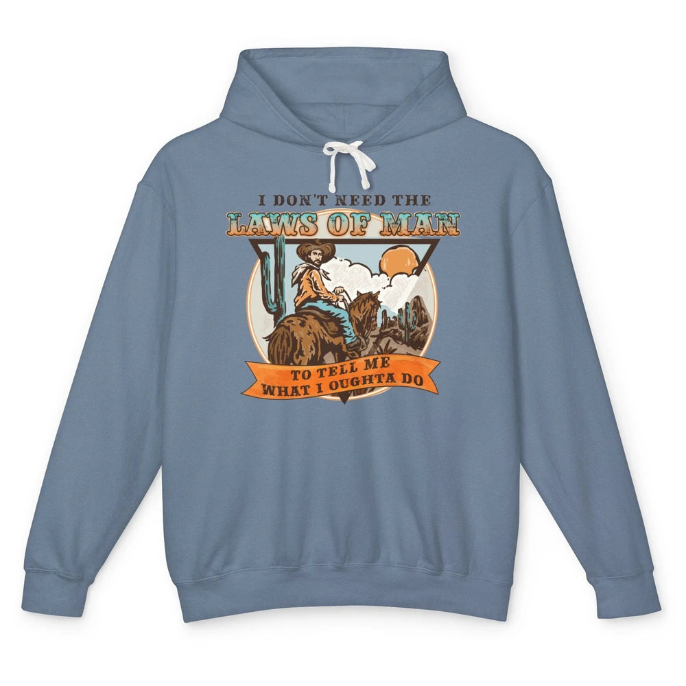 Cowboy Horsing I Don't Need The Laws Of Men Western Country Unisex Lightweight Hoodie