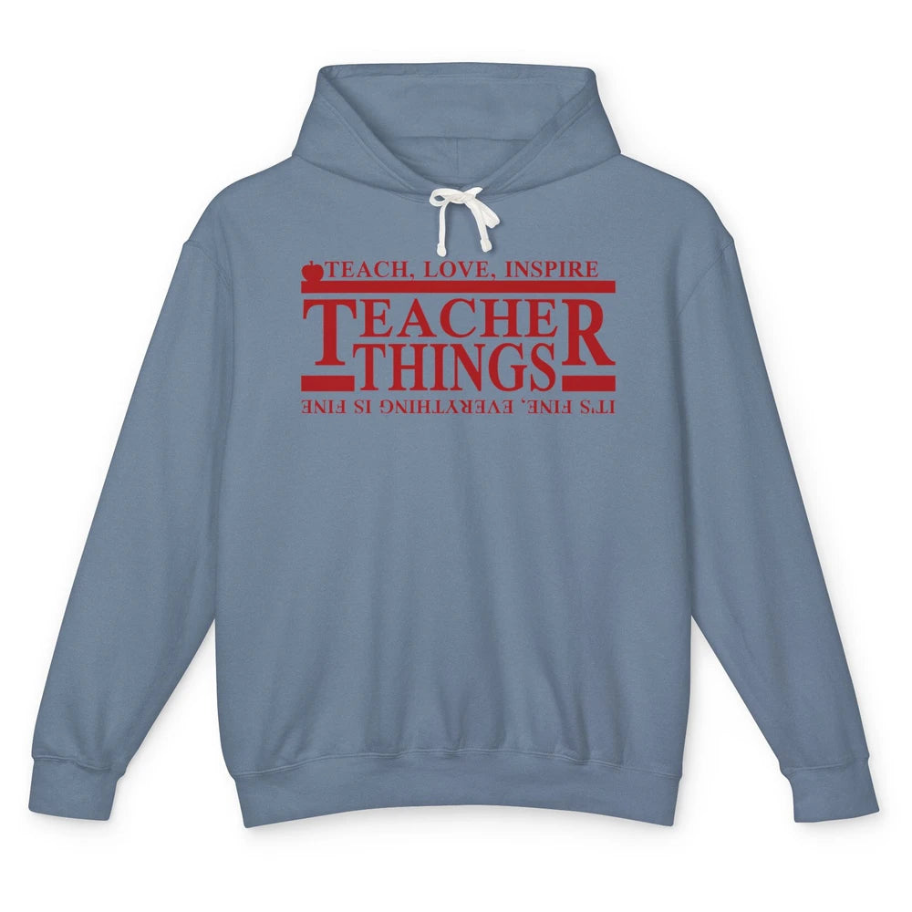 Teacher Things Teach Love Inspire Upside Down Back To School Unisex Lightweight Hoodie