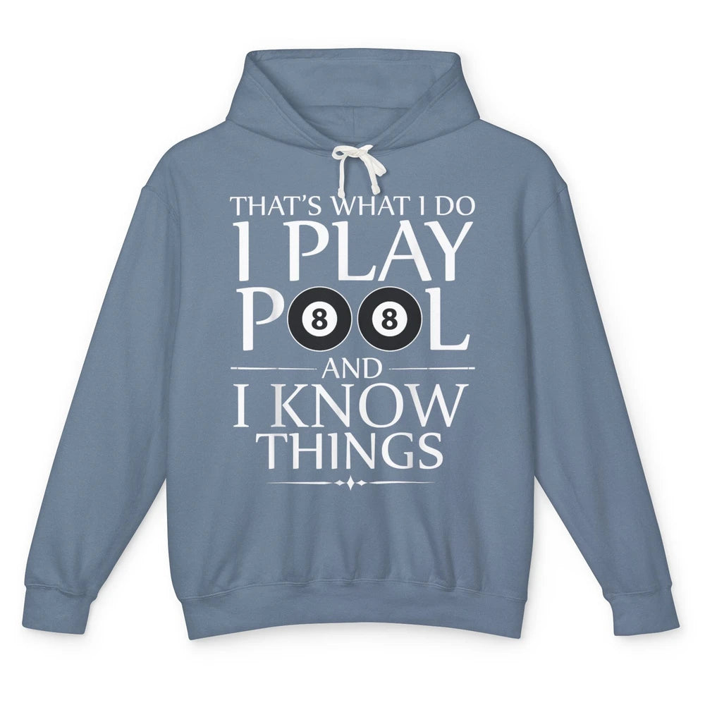 Play Pool I Know Things Funny Pool Players Eight Balls Table Unisex Lightweight Hoodie