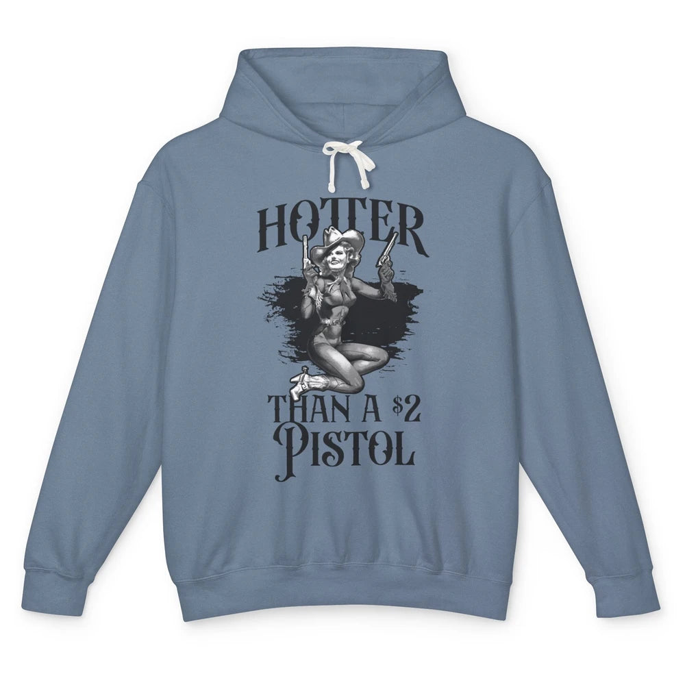 Funny Cowgirl Hotter Than A 2 Dollar Pistol Western Country Unisex Lightweight Hoodie