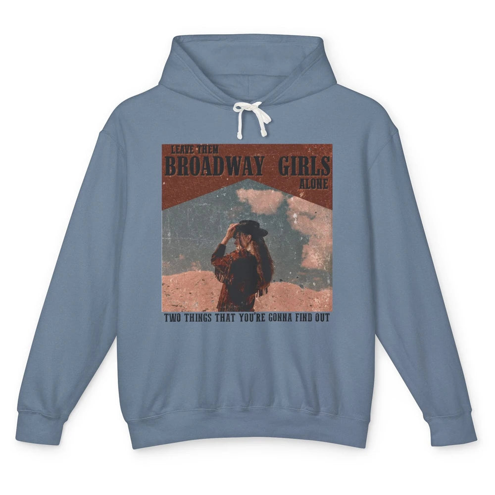 Vintage Cowgirl Leave Them Broadway Girls Alone Western Gift Unisex Lightweight Hoodie