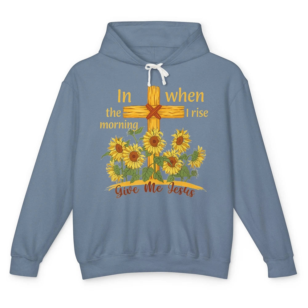 Give Me Jesus When I Rise Sunflower Christian Religious God Unisex Lightweight Hoodie