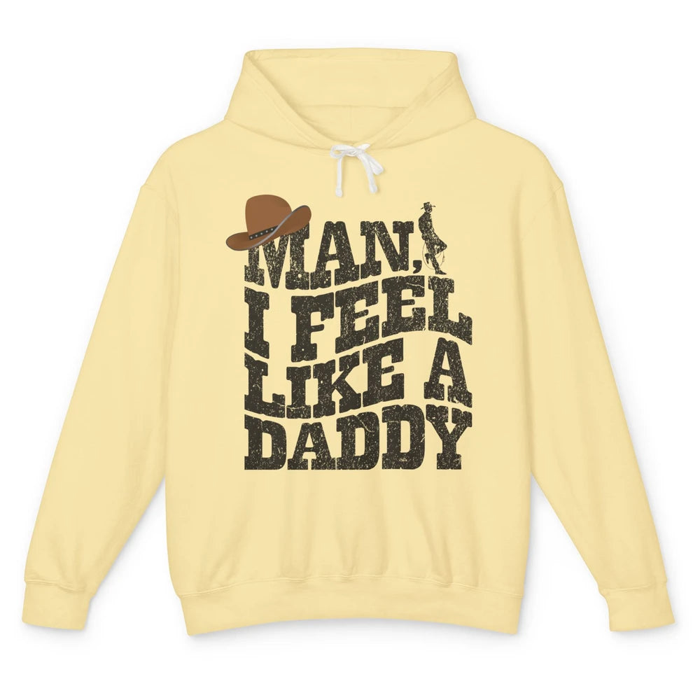 Retro Cowboy Man I Feel Like A Daddy Western Fathers Day Unisex Lightweight Hoodie