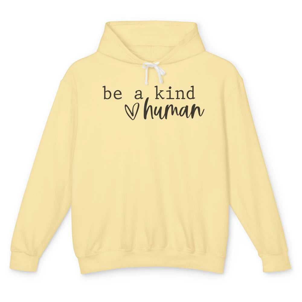 Be A Kind Human Positive Quote Heart Graphic Inspirational Unisex Lightweight Hoodie