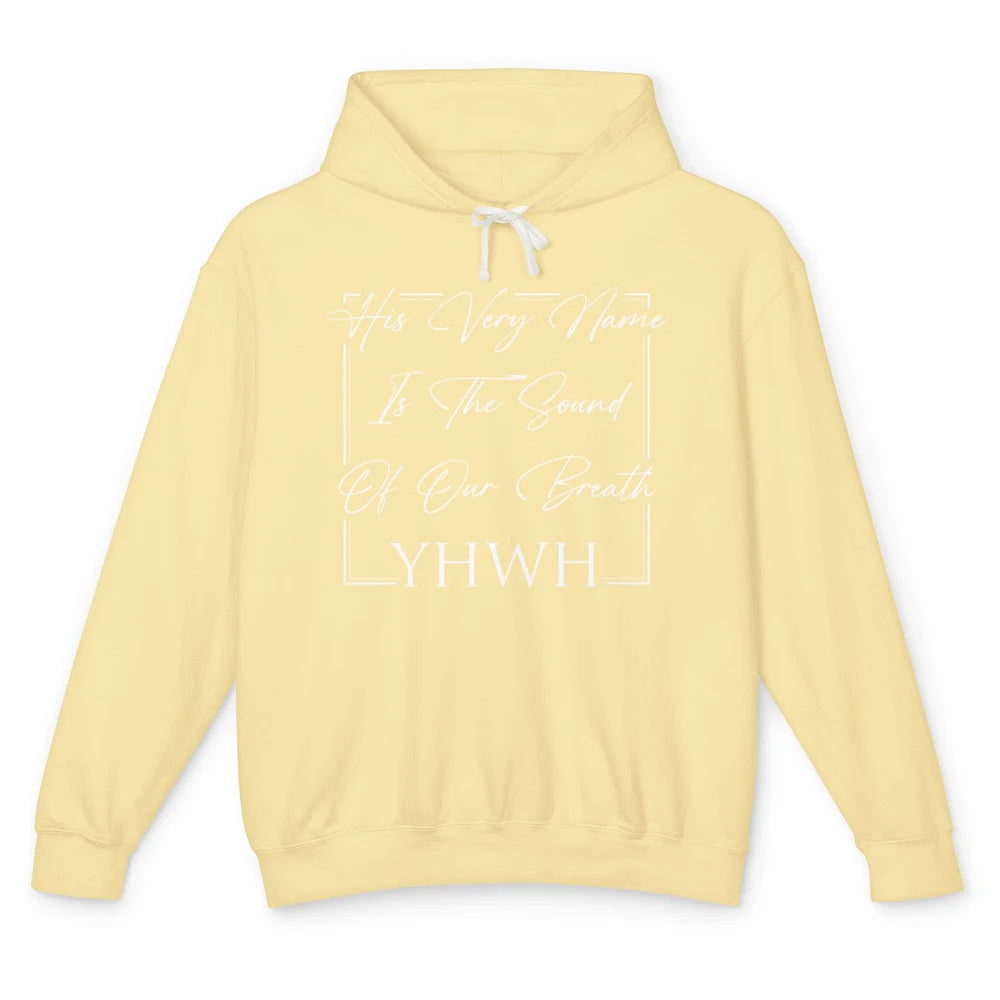 His Very Name Sound Of Our Breath YHWH Christian Religious Unisex Lightweight Hoodie