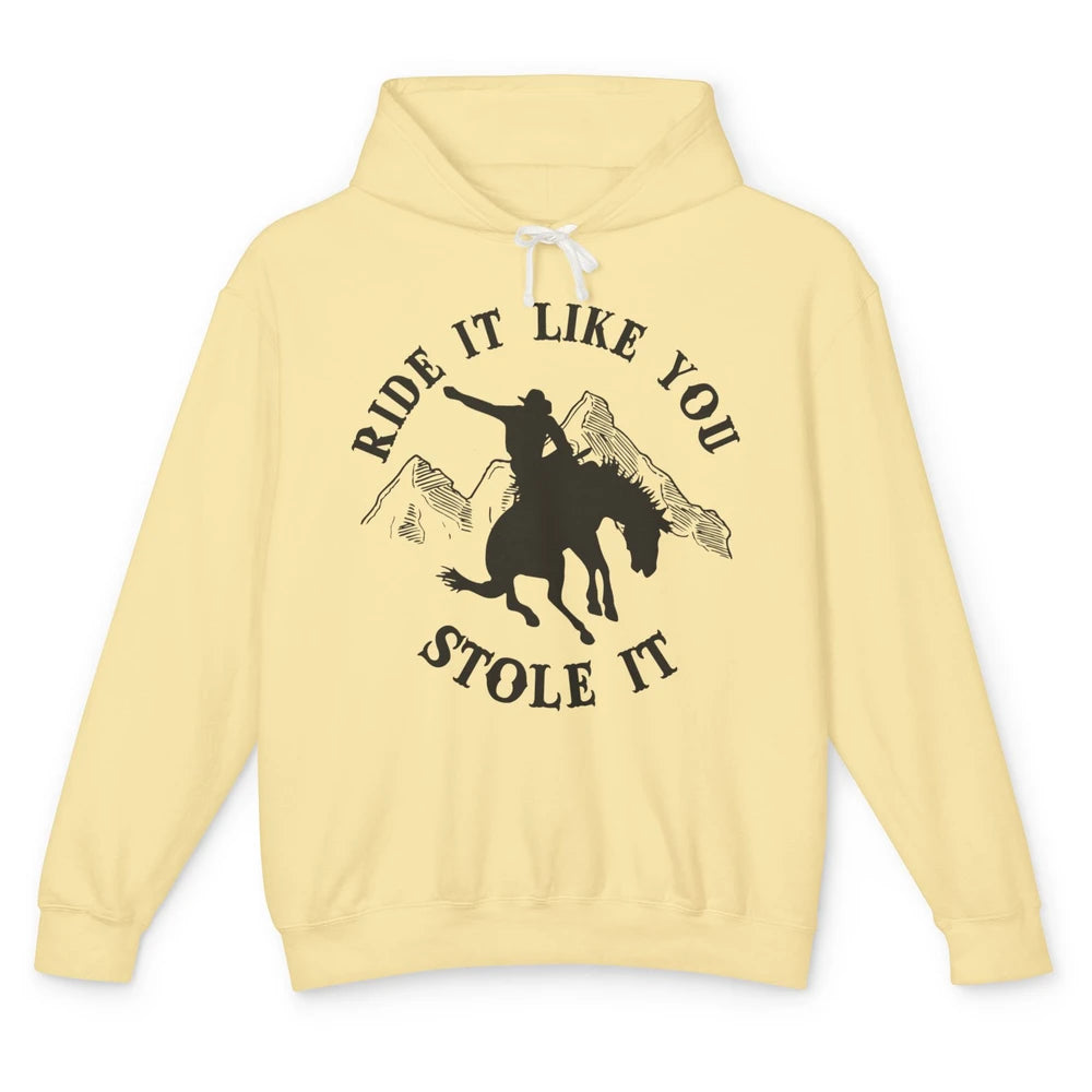 Vintage Cowboy Riding Horse Ride It Like You Stole Western Unisex Lightweight Hoodie