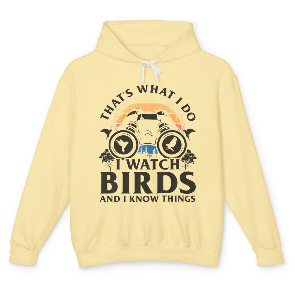 Funny Thats What I Do I Watch Birds Know Things Bird Watcher Unisex Lightweight Hoodie