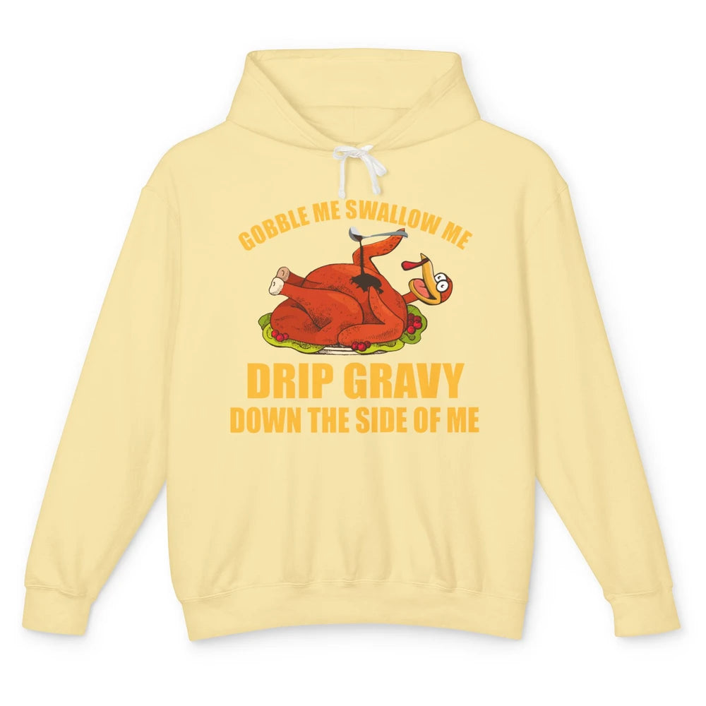 Funny Thanksgiving Turkey Gobble Me Swallow Me Drip Gravy Unisex Lightweight Hoodie