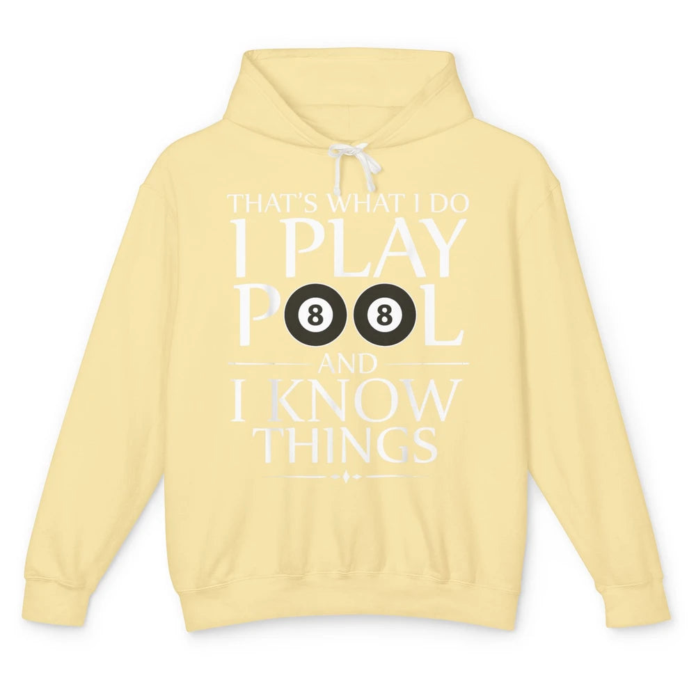 Play Pool I Know Things Funny Pool Players Eight Balls Table Unisex Lightweight Hoodie