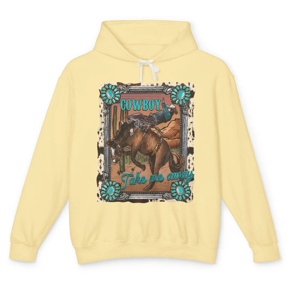 Cowboy Take Me Away Western Country Hold Your Horse Cowgirl Unisex Lightweight Hoodie