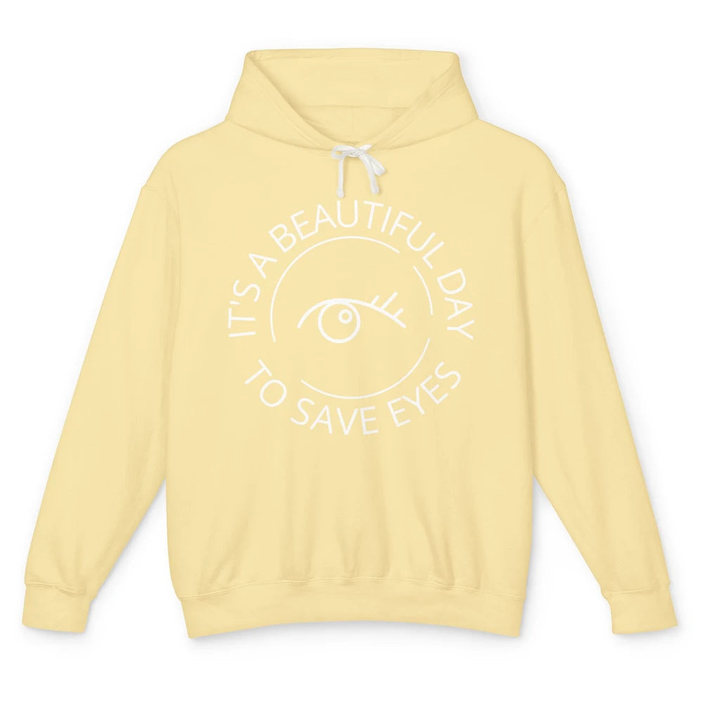 Funny Optometrist Its A Beautiful Day To Save Eyes Optician Unisex Lightweight Hoodie