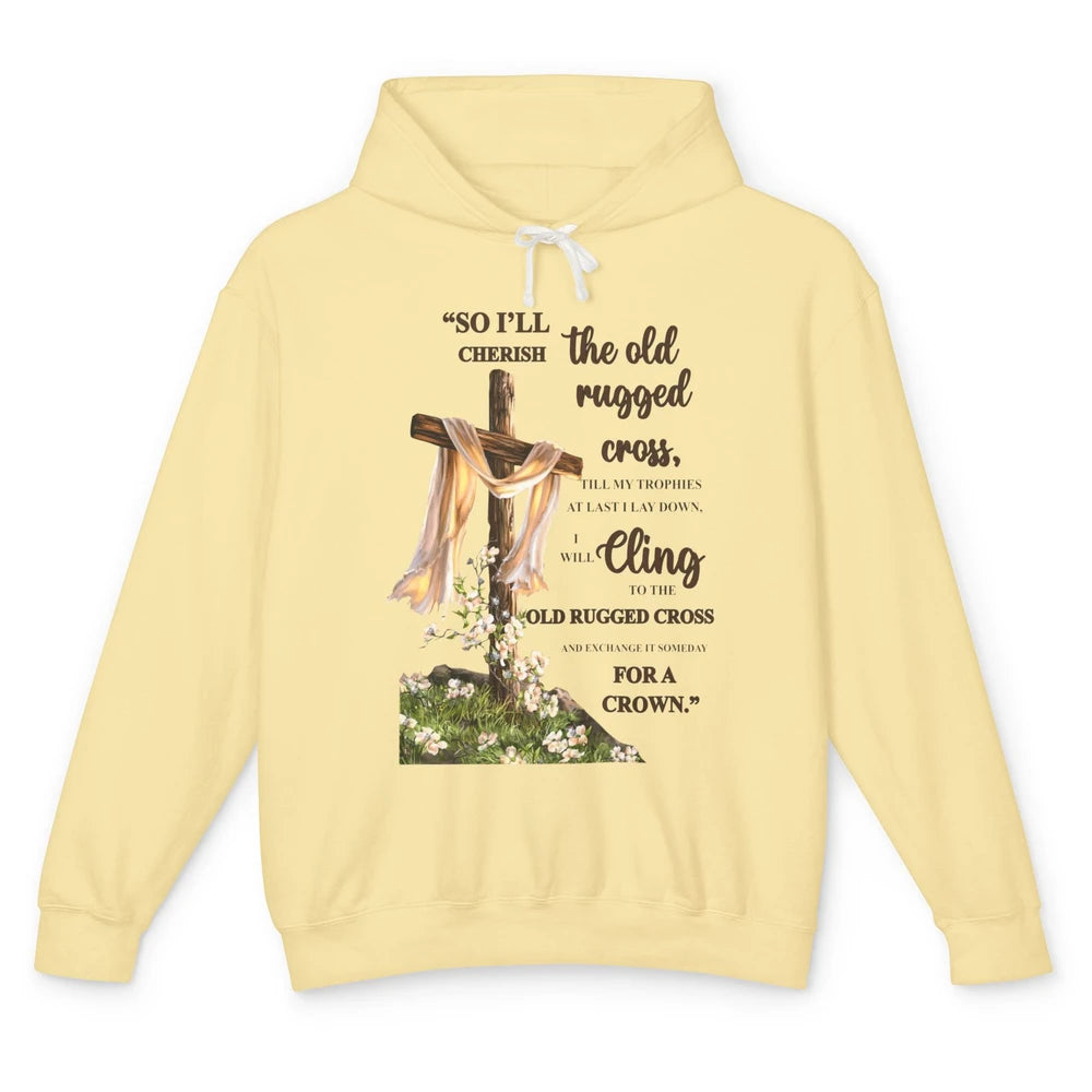 Christian Jesus Cross So I'll Cherish The Old Rugged Cross Unisex Lightweight Hoodie