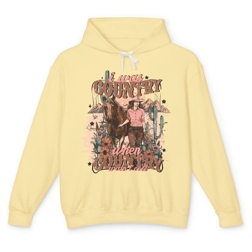 Desert Cowgirl I Was Country When It Wasn't Cool Western Unisex Lightweight Hoodie