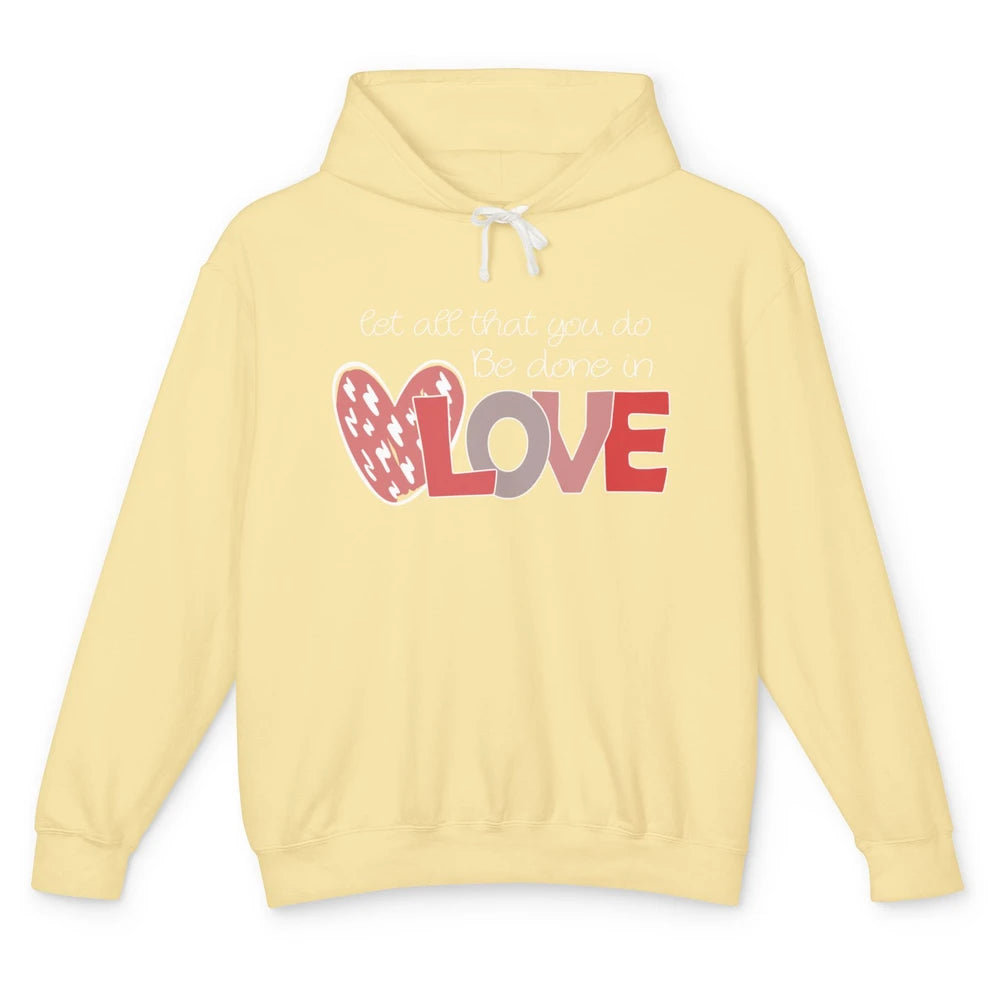 Let All That You Do Be Done In Love Christian Valentines Day Unisex Lightweight Hoodie