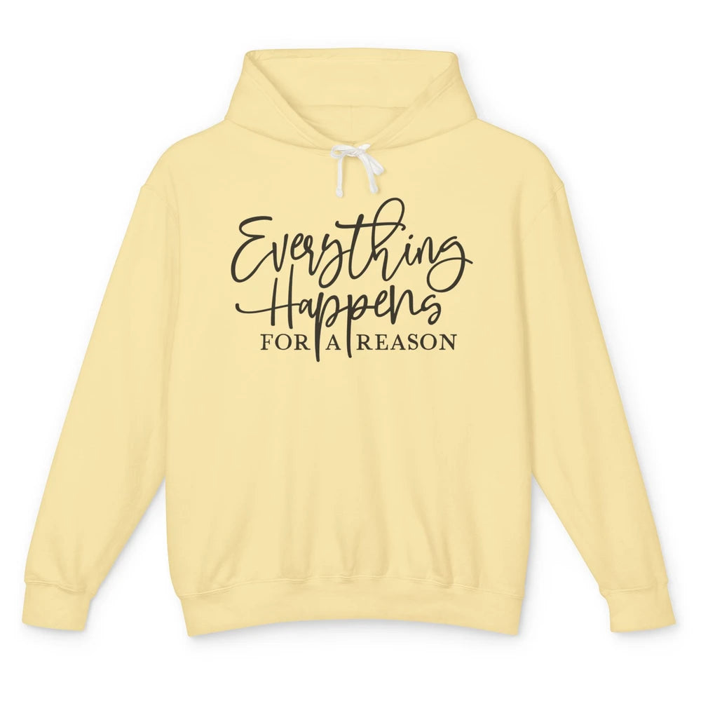 Everything Happens For A Reason Motivational Positive Mind Unisex Lightweight Hoodie