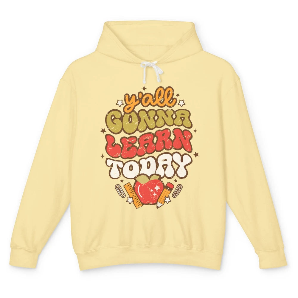 Teacher Life Y'all Gonna Learn Today Groovy Back To School Unisex Lightweight Hoodie