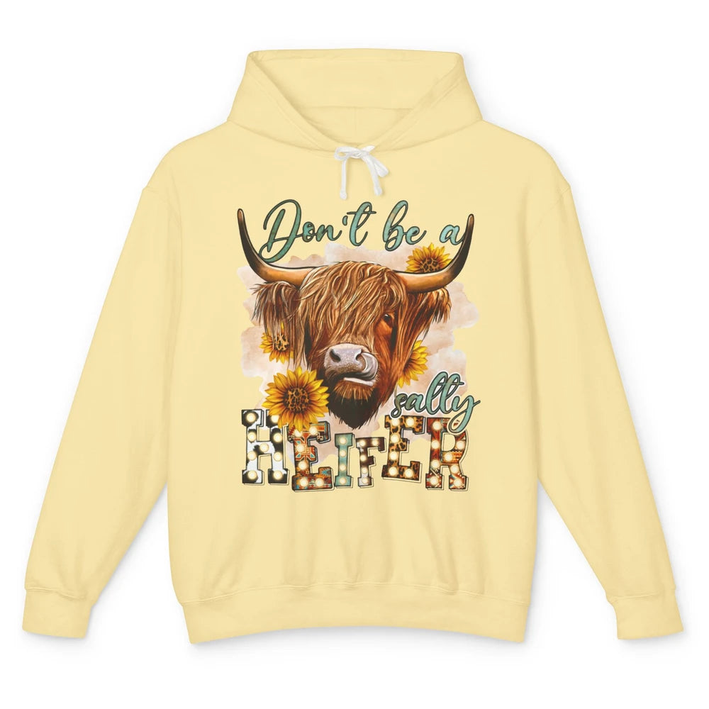 Sunflower Highland Cow Don't Be A Salty Heifer Western Cow Unisex Lightweight Hoodie