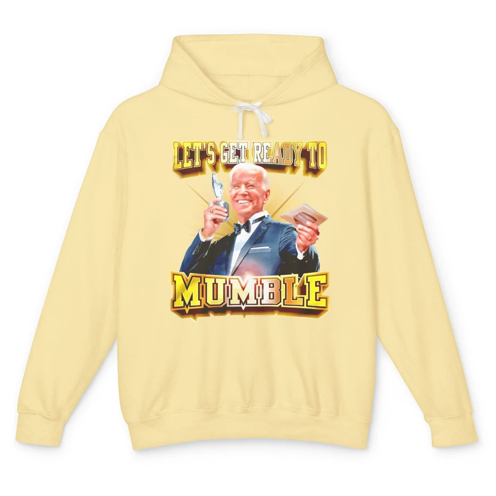 Funny Joe Biden Let's Get Ready To Mumble Anti Liberals Unisex Lightweight Hoodie