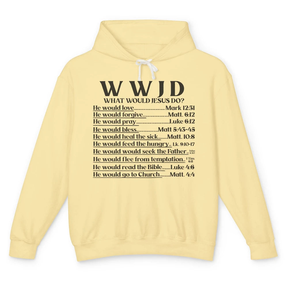 What Would Jesus Do Bible Verse Christian Religious WWJD Unisex Lightweight Hoodie