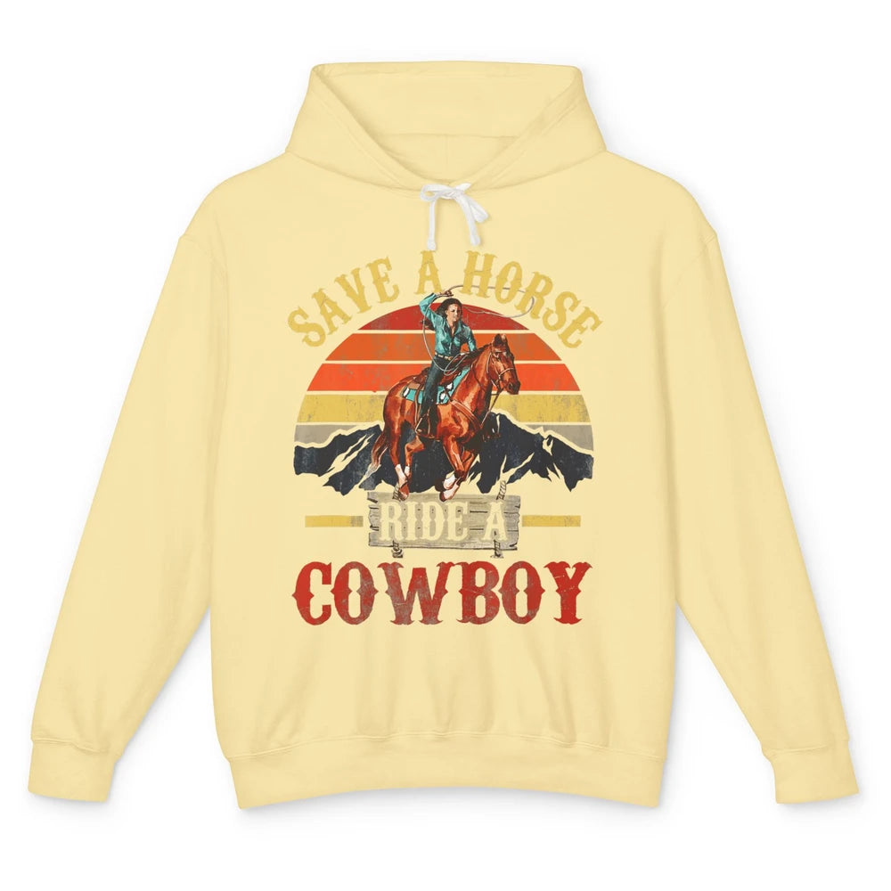 Save A Horse Ride A Cowboy Rodeo Vintage Cowgirl Southern Western Country Horseback Howdy Unisex Lightweight Hoodie