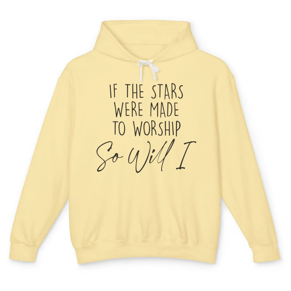 If Stars Were Made To Worship So Will I Christian Religious Unisex Lightweight Hoodie