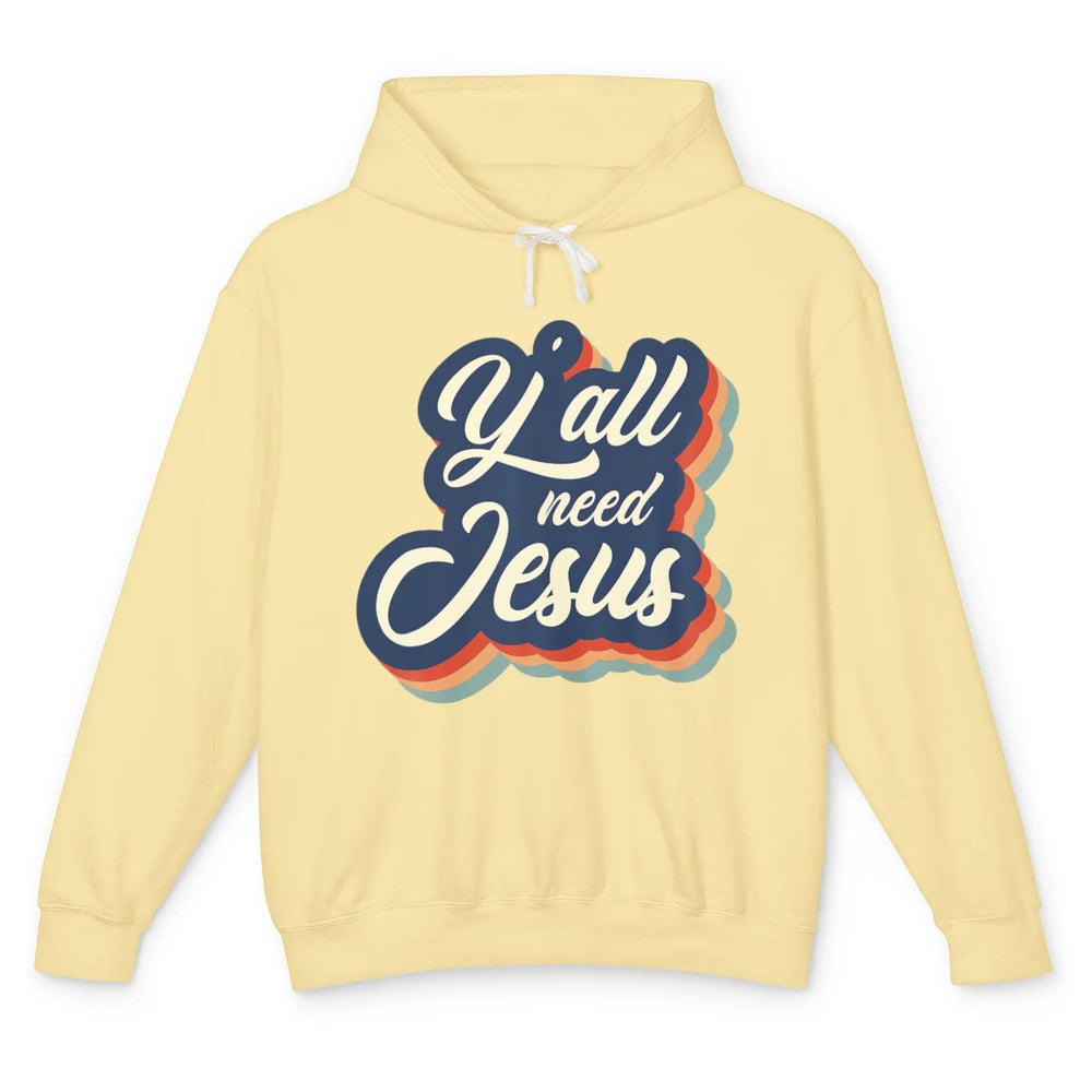 Retro 70s Groovy Y'all Need Jesus Religion Christ Bible God Unisex Lightweight Hoodie