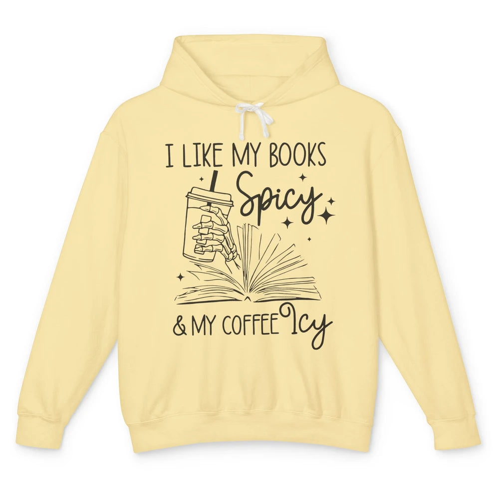 I Like My Books Spicy And My Coffee Icy Book Lovers Bookish Unisex Lightweight Hoodie