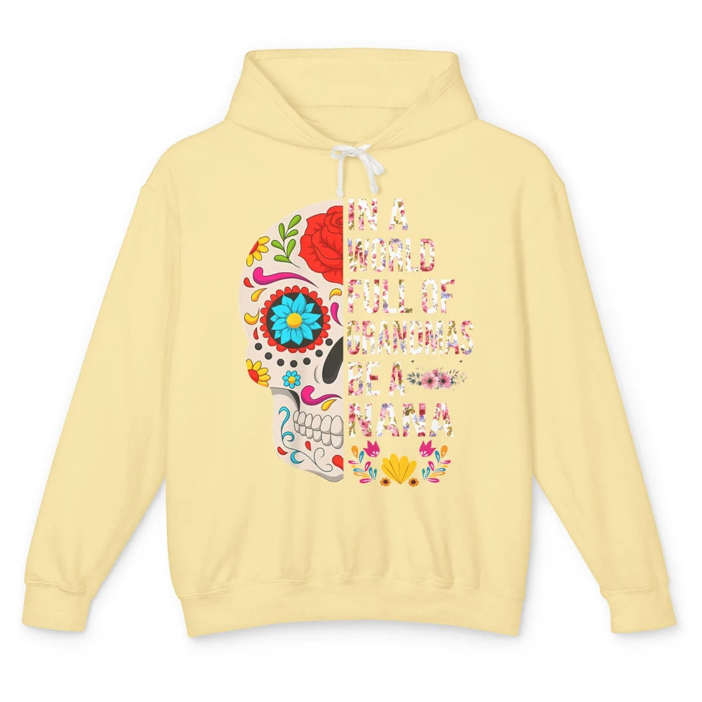 Floral Sugar Skull In A World Full of Grandmas Be A Nana Unisex Lightweight Hoodie