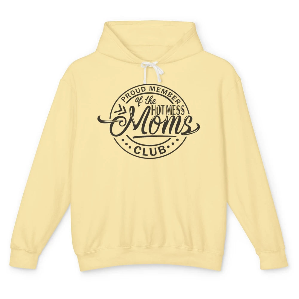 Funny Proud Member Of The Hot Mess Moms Club Bad Moms Club Unisex Lightweight Hoodie