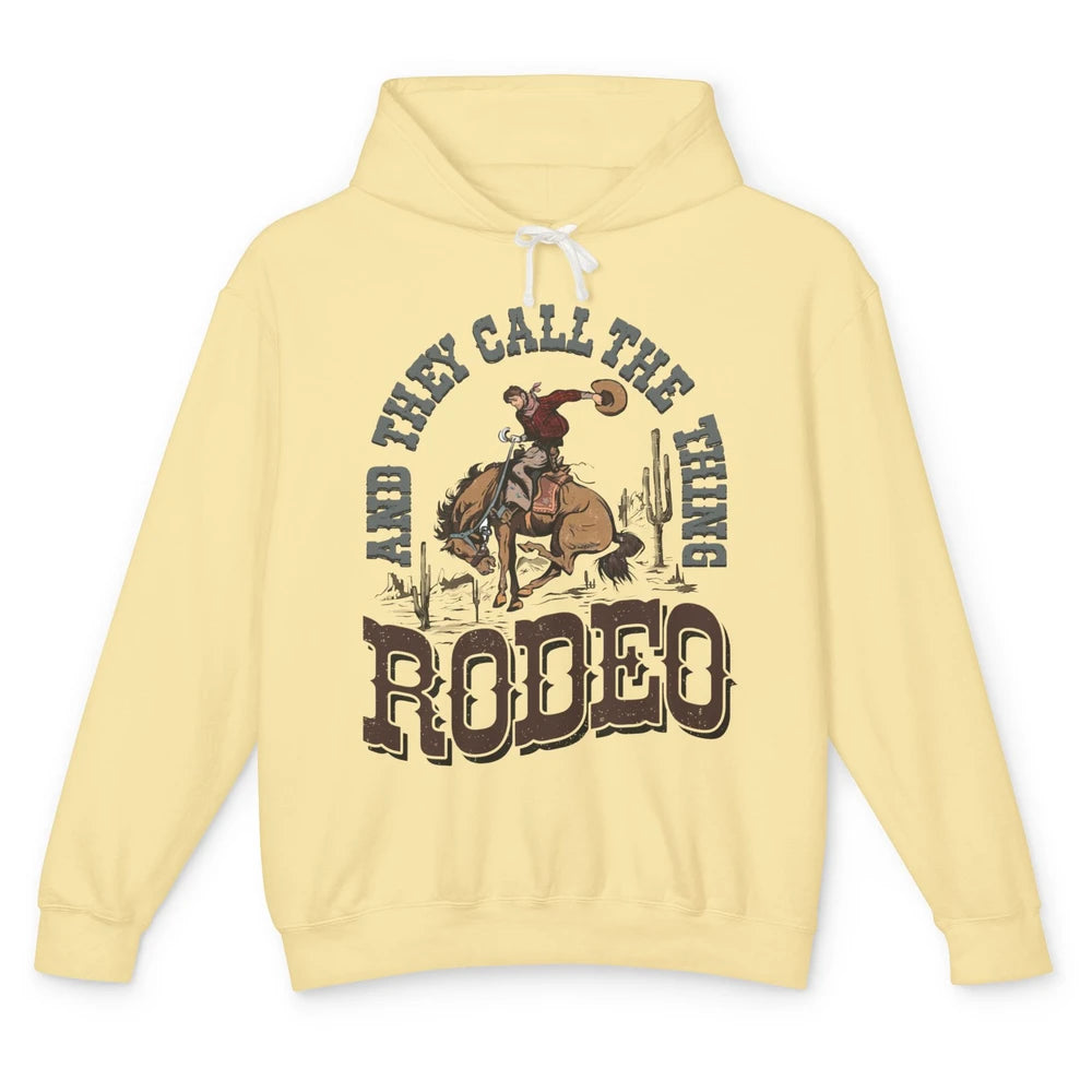 Cowboy Horsing They Call The Thing Rodeo Western Country Unisex Lightweight Hoodie