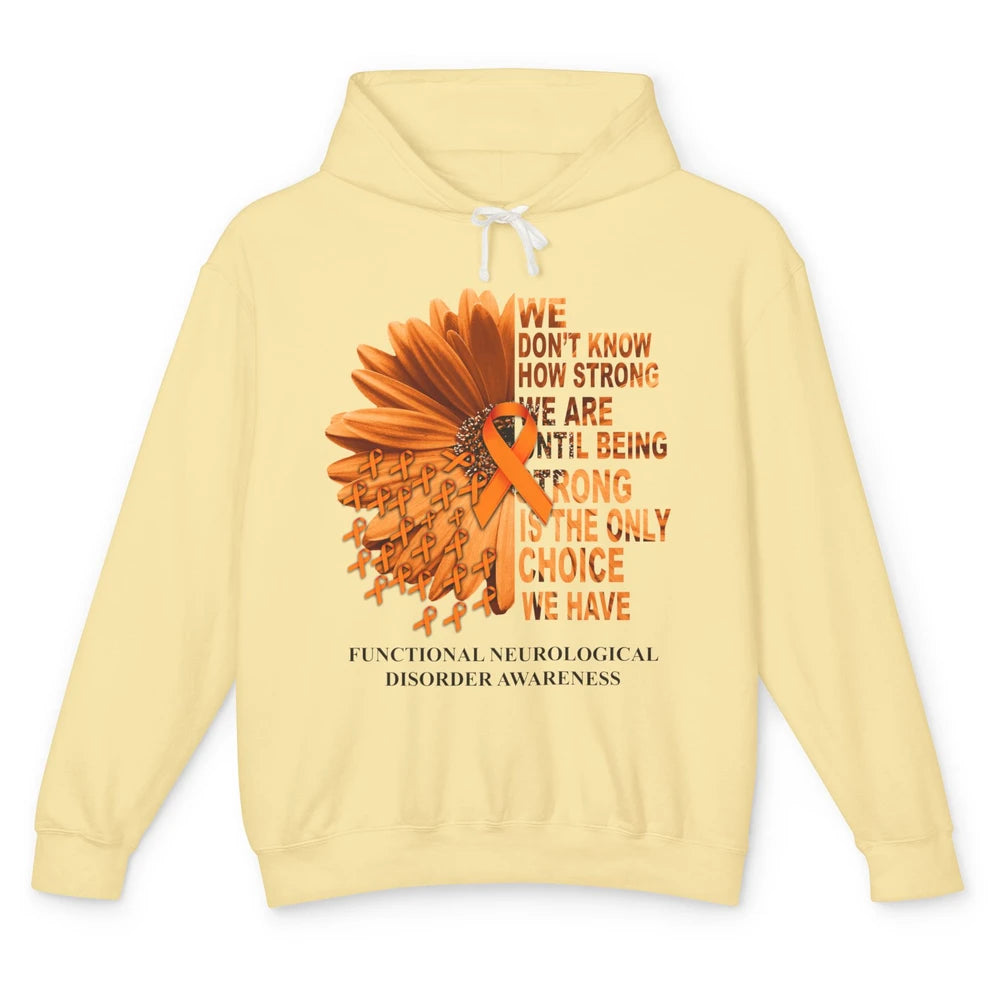 FND Awareness Daisy Orange Ribbon We Don't Know How Strong Unisex Lightweight Hoodie