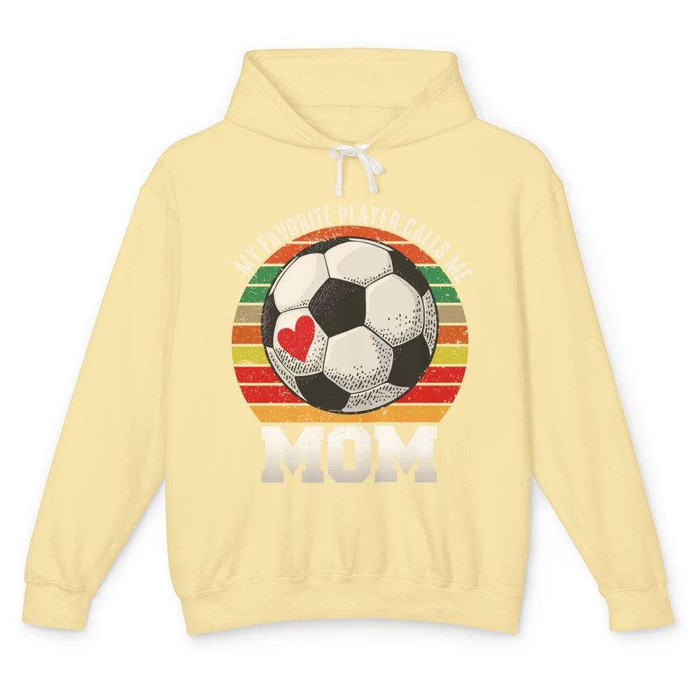 Vintage Soccer Mom My Favorite Player Calls Me Mom Soccer Unisex Lightweight Hoodie