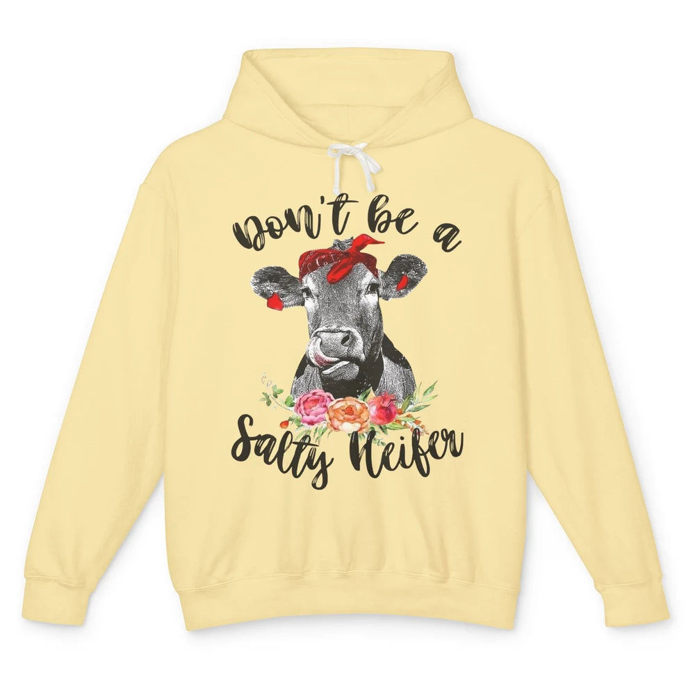 Funny Heifer Headband Don't Be A Salty Heifer Cow Farmers Unisex Lightweight Hoodie