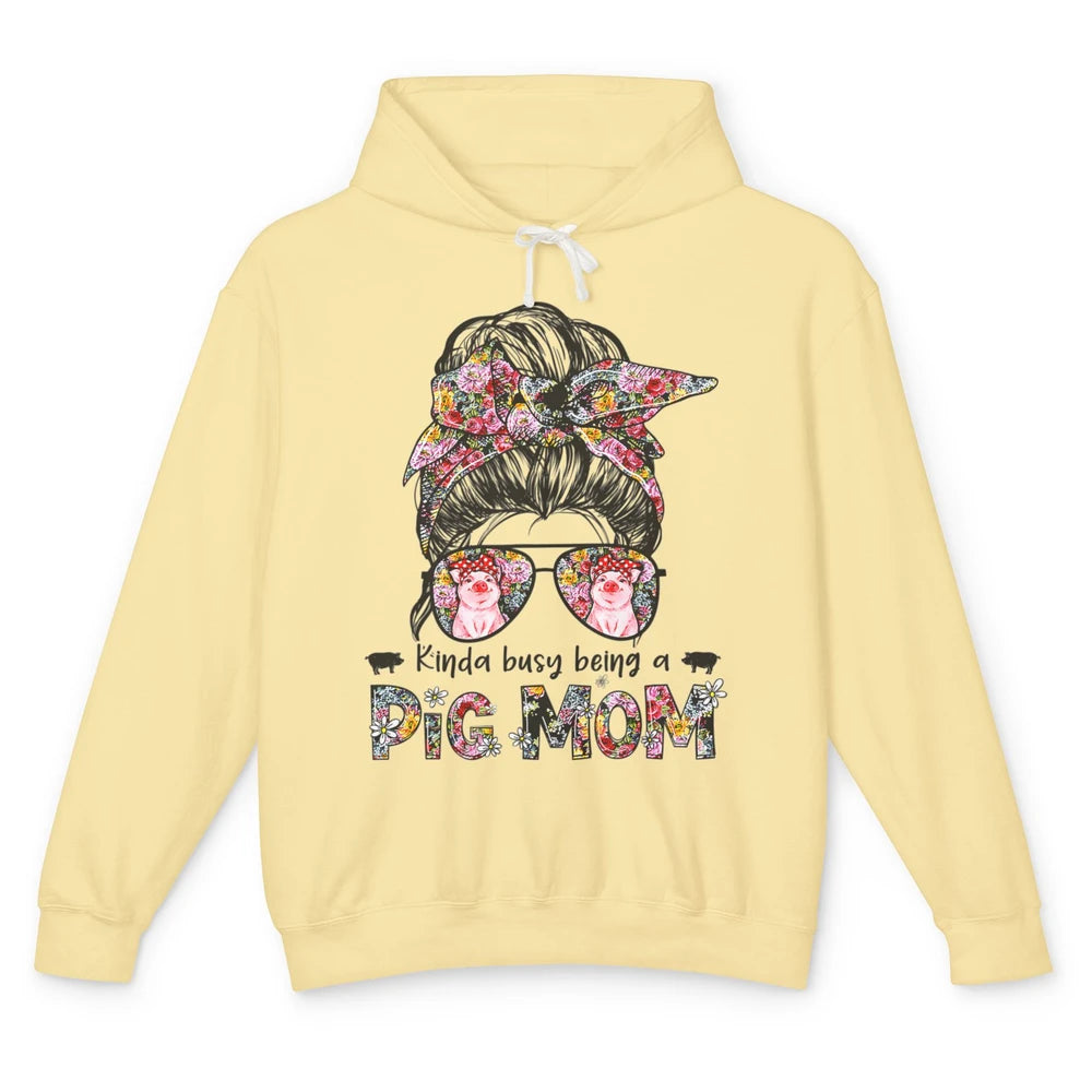 Cute Kinda Busy Being Pig Mom Life Messy Hair Bun Woman Mama Unisex Lightweight Hoodie