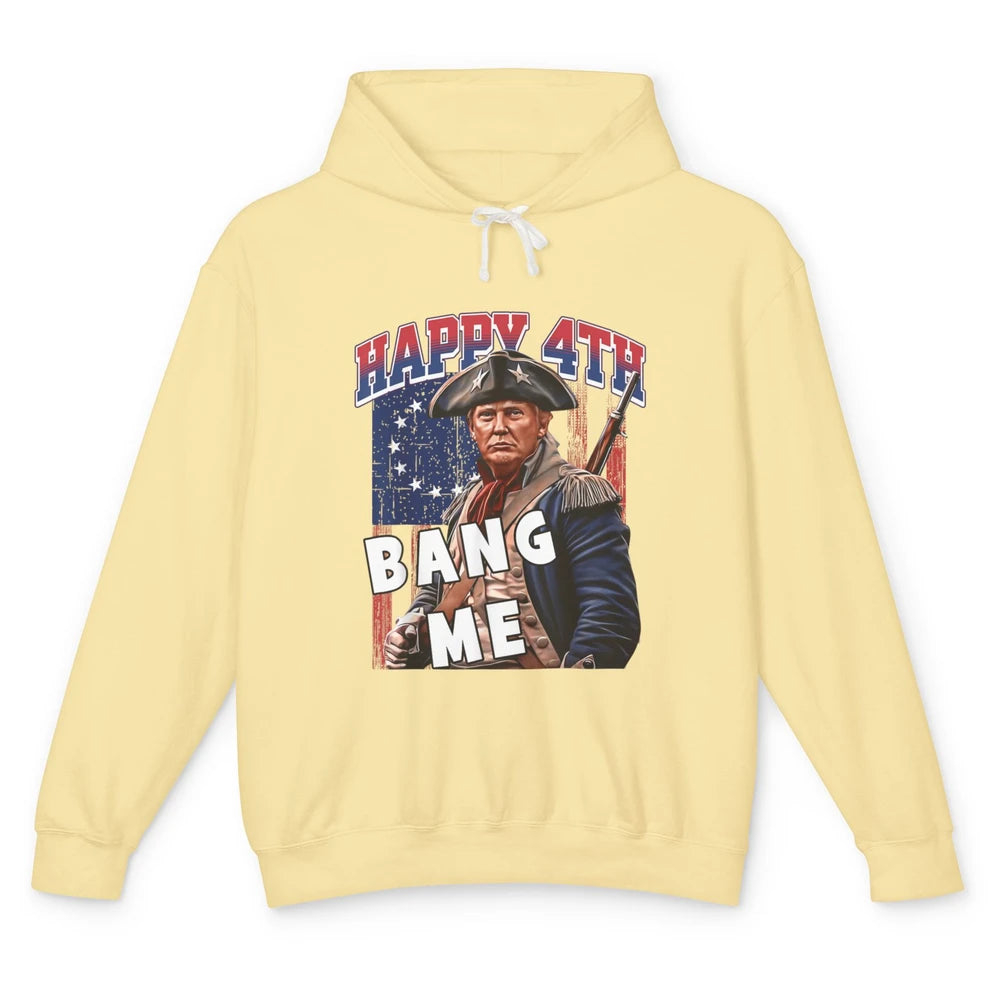 Elect Vote Donald Trump For President Happy 4th July Bang Me Unisex Lightweight Hoodie