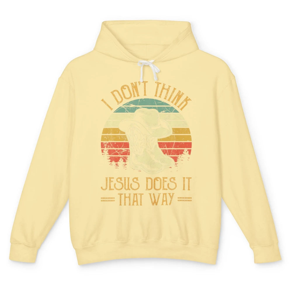 Western Cowboy Hat Boots Jesus Done It That Way God Christ Unisex Lightweight Hoodie