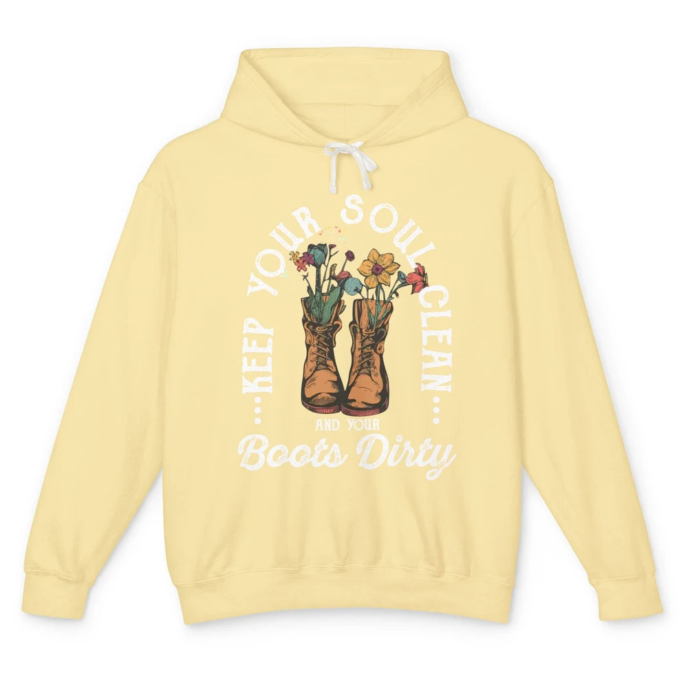 Keep Your Soul Clean Boots Dirty Gardening Farmer Hiker Gift Unisex Lightweight Hoodie