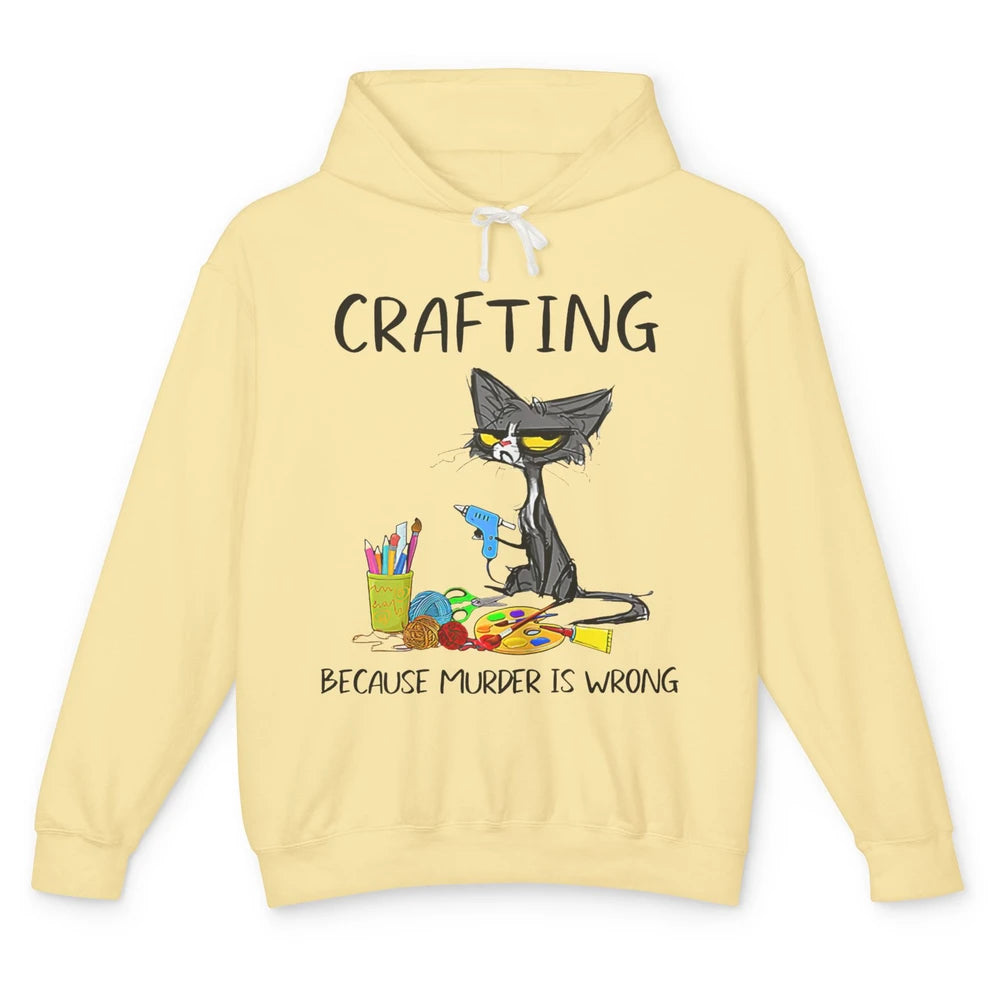 Funny Black Cat Crafting Because Murder Is Wrong Crafters Unisex Lightweight Hoodie