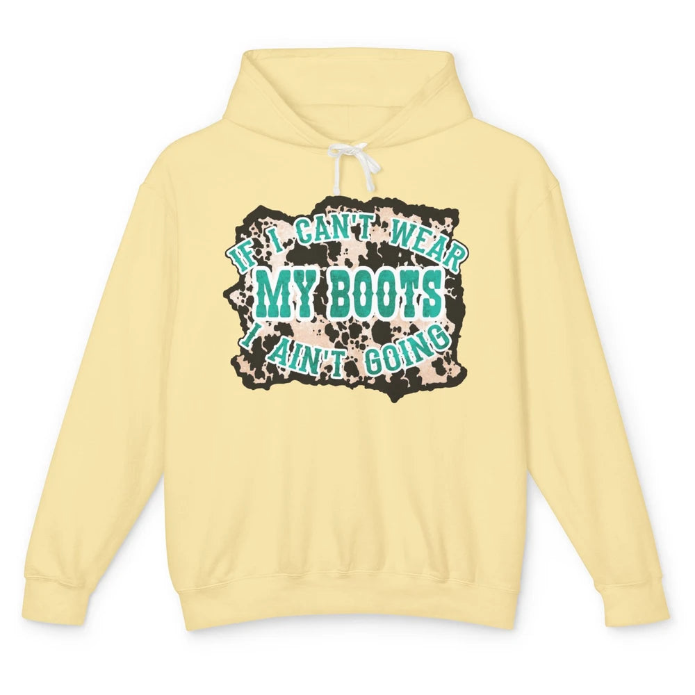 Leopard Cowgirl If I Can't Wear My Boot I Aint Going Western Unisex Lightweight Hoodie