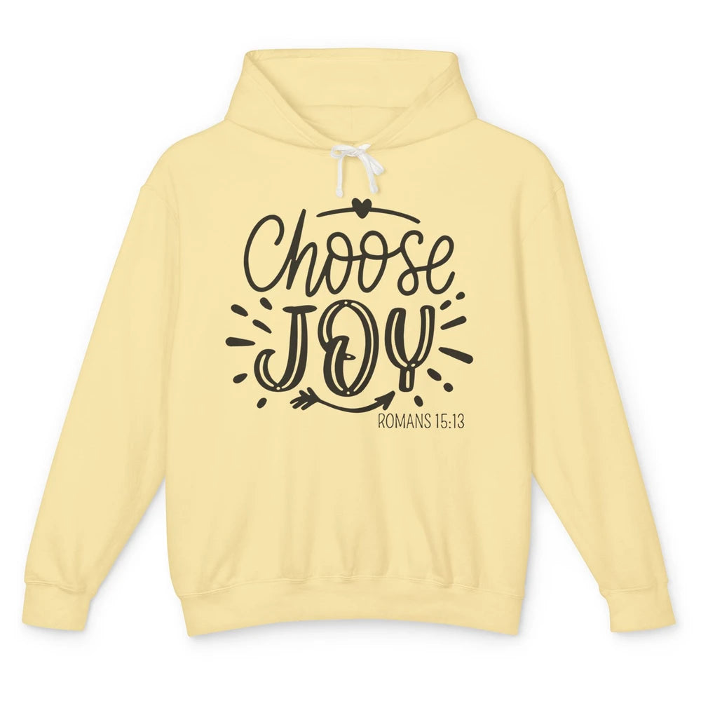 Christian Faith Choose Joy Romans Bible Verse Religious Unisex Lightweight Hoodie