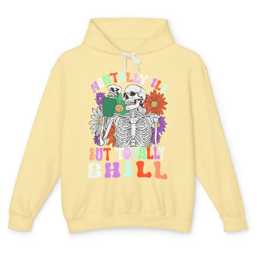 Mentally Ill But Totally Chill Skeleton Death Daisy Boho Unisex Lightweight Hoodie