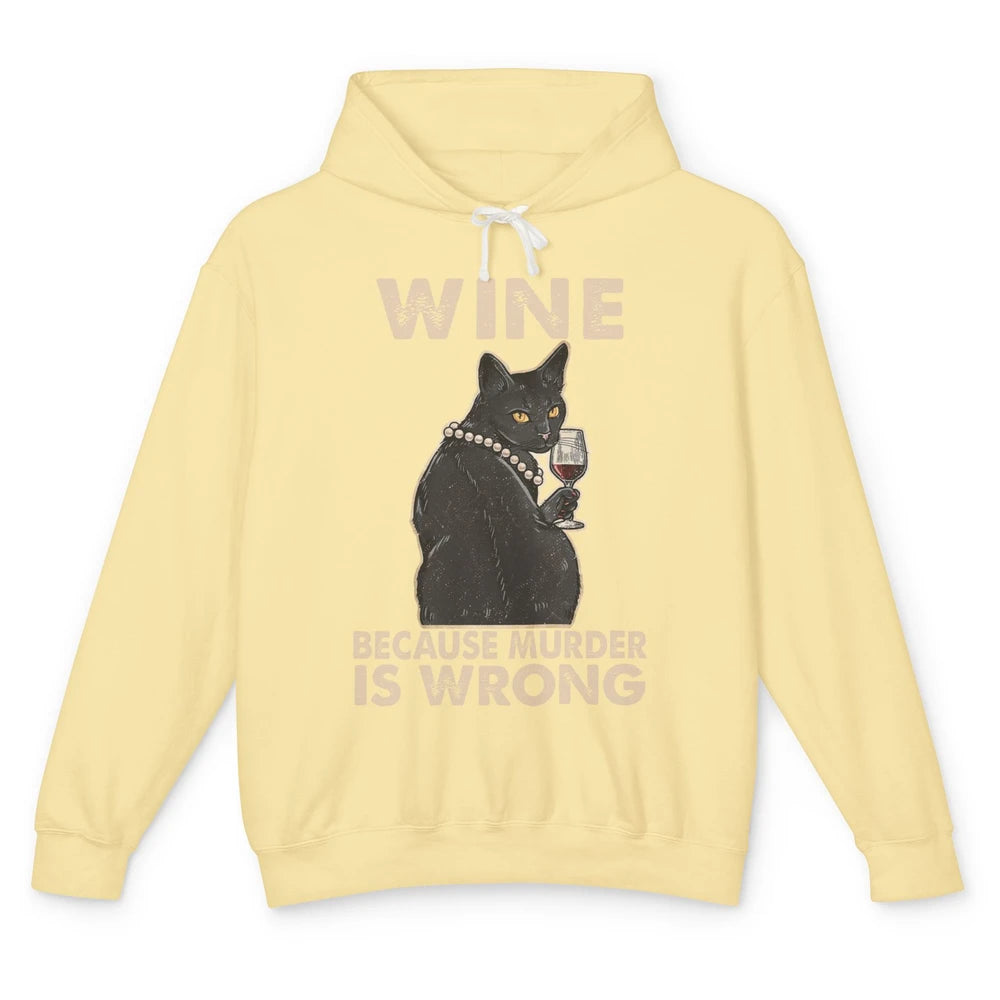 Funny Black Cat Drinking Because Murder Is Wrong Wine Lovers Unisex Lightweight Hoodie