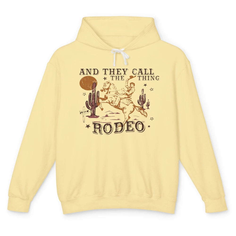 Cowboy Horsing Desert And They Call The Thing Rodeo Western Unisex Lightweight Hoodie