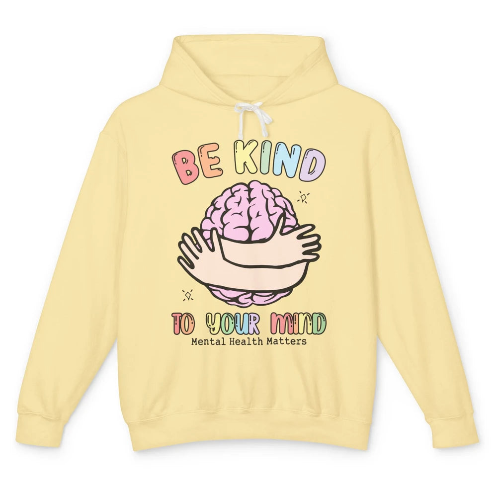 Be Kind To Your Mind Human Brain Mental Health Matters Unisex Lightweight Hoodie