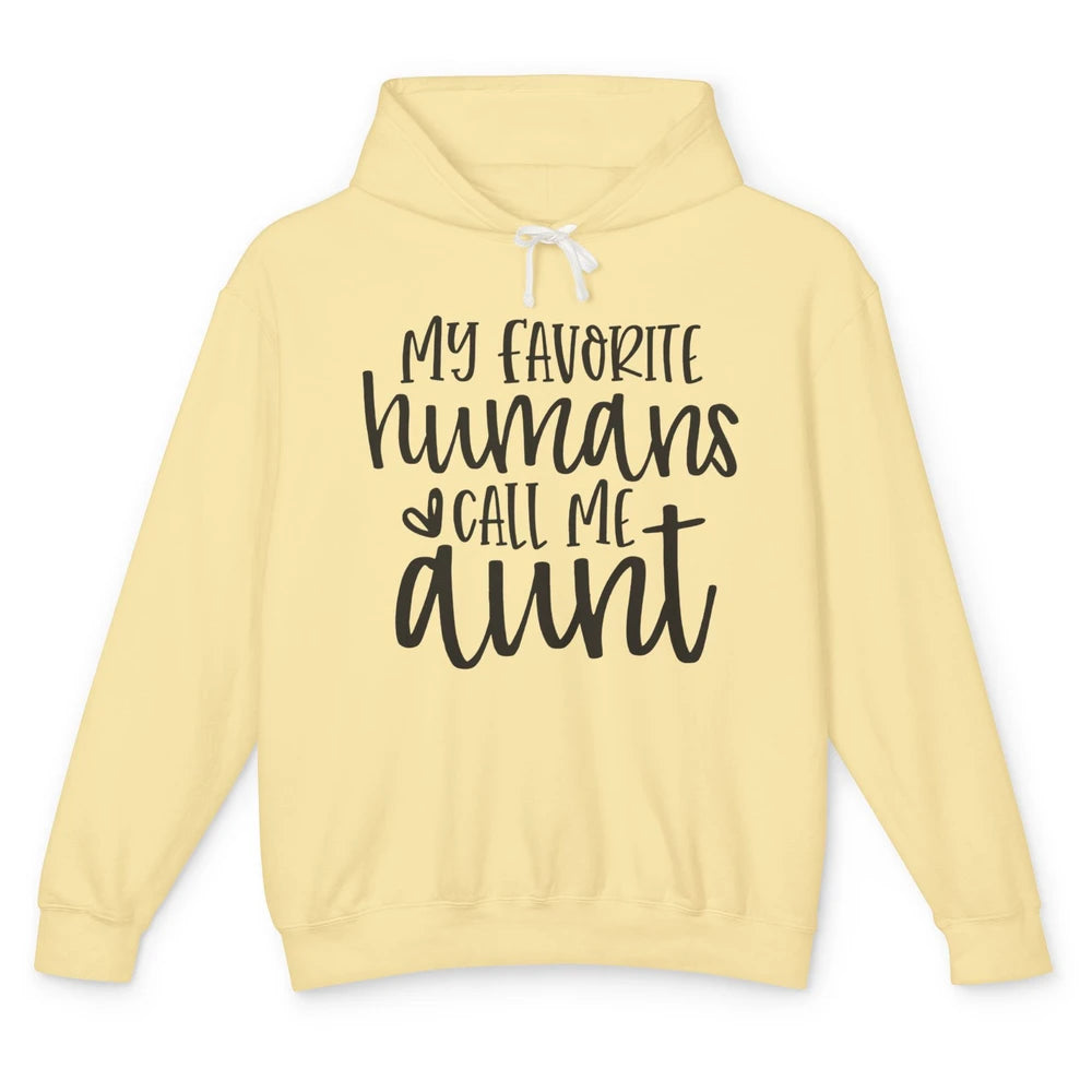 Funny Aunt Life My Favorite Humans Call Me Aunt Auntie Gift Unisex Lightweight Hoodie