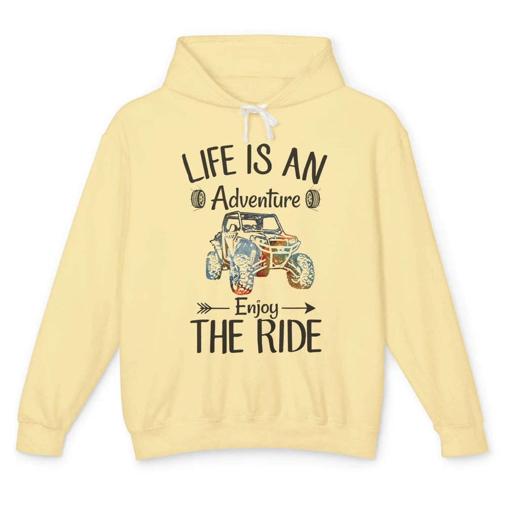 Life Is An Adventure Enjoy The Ride UTV Off-roading SXS Life Unisex Lightweight Hoodie