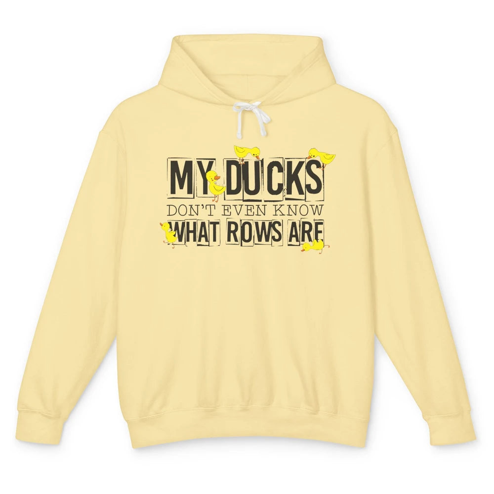 My Ducks Don't Even Know What Rows Are Funny Duck Unisex Lightweight Hoodie